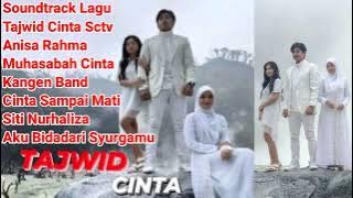 Soundtrack Full Album Lagu Tajwid Cinta Sctv #muhasabahcinta #cintasampaimati #akubidadarisyurhamu