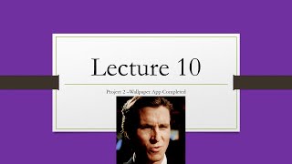 Lecture 10 -Completing Wallpaper App