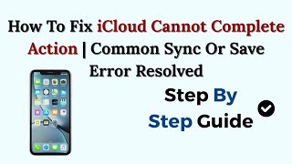 How To Fix iCloud Cannot Complete Action | Common Sync Or Save Error Resolved