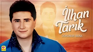 İlhan Tarık - Dokunur Bana Resimi