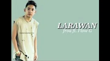 LARAWAN   JROA ft FLOW G