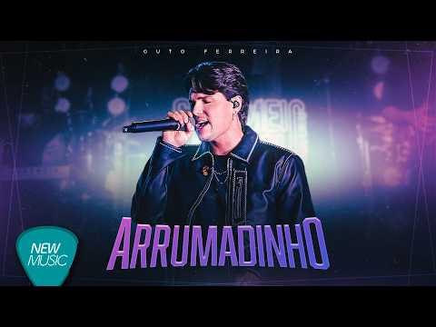Guto Ferreira - Arrumadinho [Clipe Oficial]
