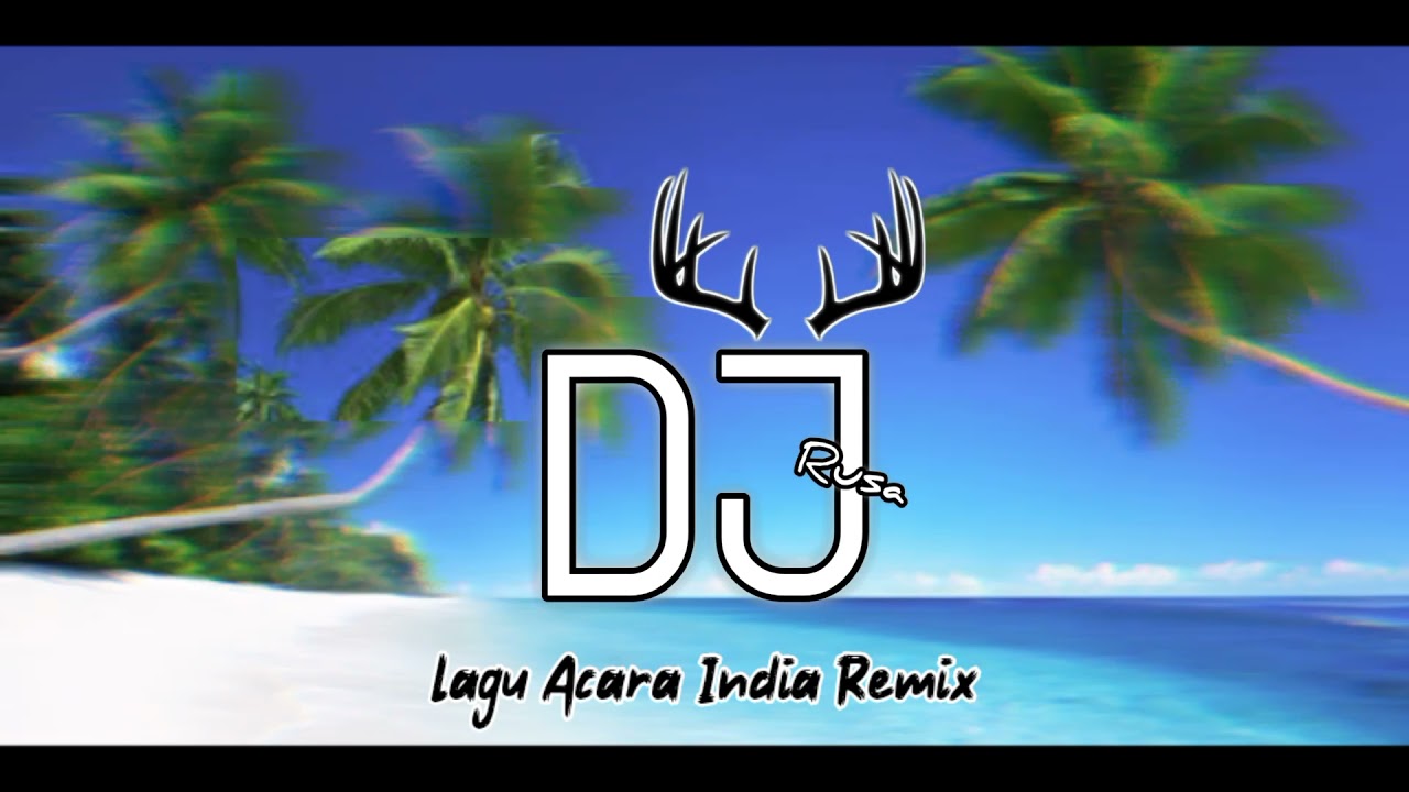Lagu Acara Remix Terbaru 🌴🌴 India Remix 2021 ( Rusa Remixer ) YouTube