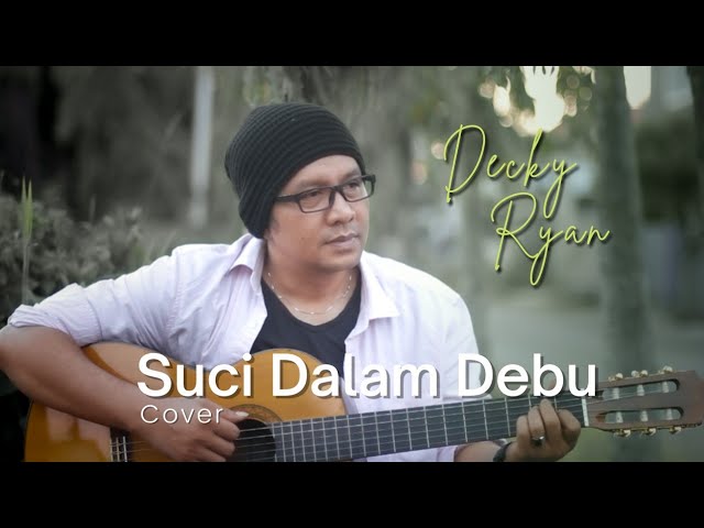 IKLIM - SUCI DALAM DEBU COVER BY DECKY RYAN class=
