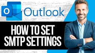 How To Set Correct Outlook SMTP Settings To Send Emails