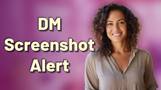 Does Instagram Notify You When Someone Screenshots a DM?