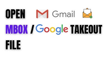 Open MBOX File | Open Google Takeout File | Open Gmail Backup File