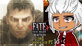 Fate StayNight Reacts to DOOMGUY Part 13 || Fate StayNight Gacha Reacts