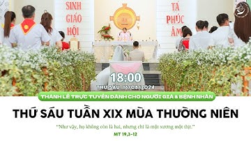 THÁNH LỄ TRỰC TUYẾN | THÁNH LỄ THỨ SÁU TUẦN XIX MÙA THƯỜNG NIÊN