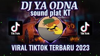 DJ YA ODNA SOUND THE KING PLAT KT KANE VIRAL FYP TIKTOK TERBARU 2023