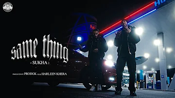 SUKHA - SAME THING (OFFICIAL VIDEO) | PRODGK | HARLEEN KHERA