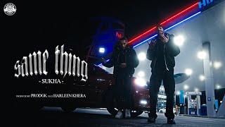 SUKHA - SAME THING ( VIDEO) | PRODGK | HARLEEN KHERA