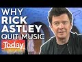 Rick Astley reveals why he quit music | Today Show Australia