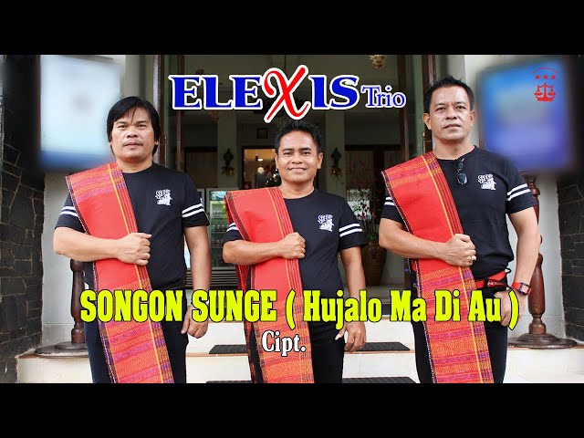 SONGON SUNGE (HU JALO MA DI AU)||ELEXIS TRIO||LAGU BATAK TERBARU||LAGU ROHANI BATAK class=