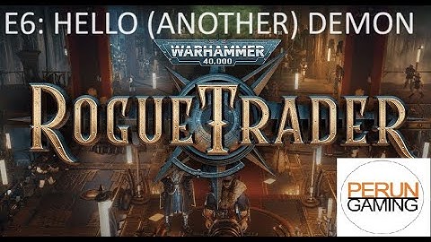 WH40K Rogue Trader E6  - This planet has a cult problem (and a Governor that