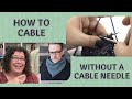 Knitting cables without a cable needle with pattern suggestions