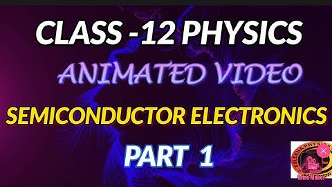 SEMICONDUCTOR ELECTRONICS PART-1//Ch-14//CLASS 12 PHYSICS//CBSE//ANIMATED VIDEO//ENGLISH//JEE/NEET