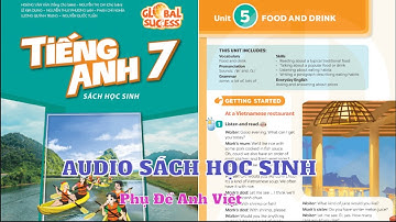 Unit 5 Food And Drink | Audio Sách Học Sinh Tiếng Anh 7 Global Success Lớp 7 Song Ngữ Anh Việt