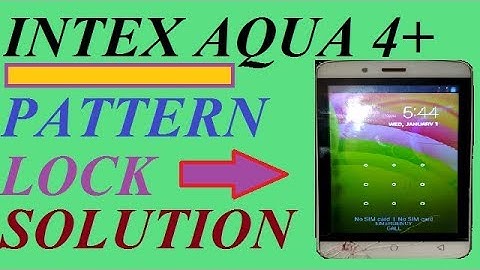 intex aqua r4+ pattern unlock solution and hard reset 100%