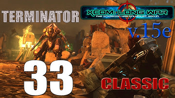 Прохождение X-COM Long War(v.15e) [Серия 33][Классическая][Терминатор]