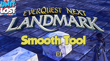 EverQuest Next Landmark - Smooth Tool Guide!