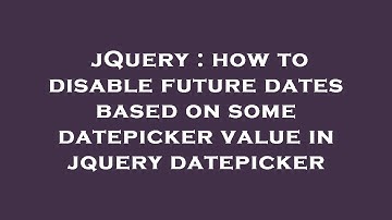 jQuery : how to disable future dates based on some datepicker value in jquery datepicker