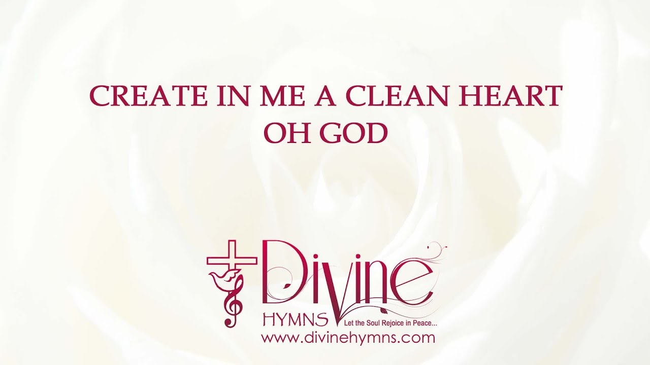 Create In Me A Clean Heart Oh God Song Lyrics Video Divine Hymns create-in-me-a-clean-heart-oh-god-song-lyrics-video-divine-hymns