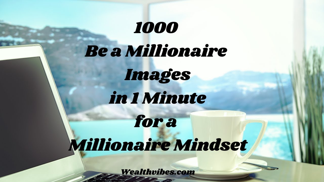 1000 Be a Millionaire Images in 1 Minute
