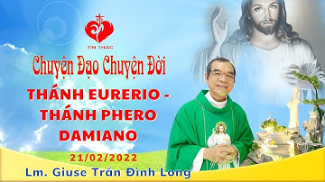 Chuyện Đạo Chuyện Đời: Thánh Eurerio - Thánh Phero Damiano - 21/02/2022