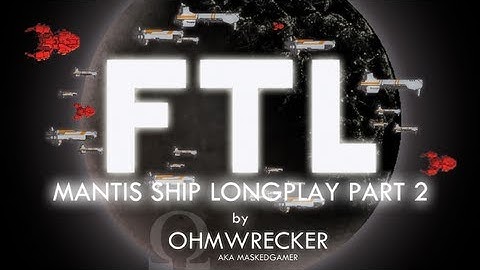 Ohm Plays "FTL" Again, Mantis Cruiser Part [2/2] - PC / Steam