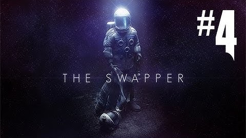 The Swapper - Gameplay Walkthrough Part 4 - MAKING ME FEEL SMART!! (PC Gameplay HD)