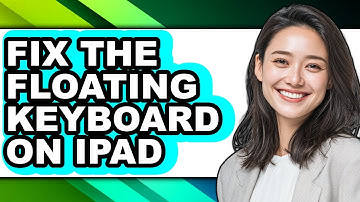 How to Fix the Floating Keyboard on Ipad - Step by Step