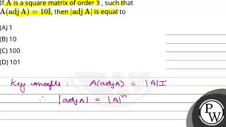 If \\(\\mathrm{A}\\) is a square matrix of order 3 , such that \\(\\mathrm{A}(\\operatorname{adj....