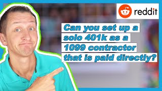 Can you set up a solo 401k as a 1099 independent contractor that is paid directly? | Reddit