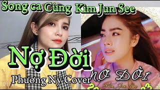 NỢ ĐỜI  -- Song Ca Cùng KIM JUN SEE (đau em đau trong lòng)