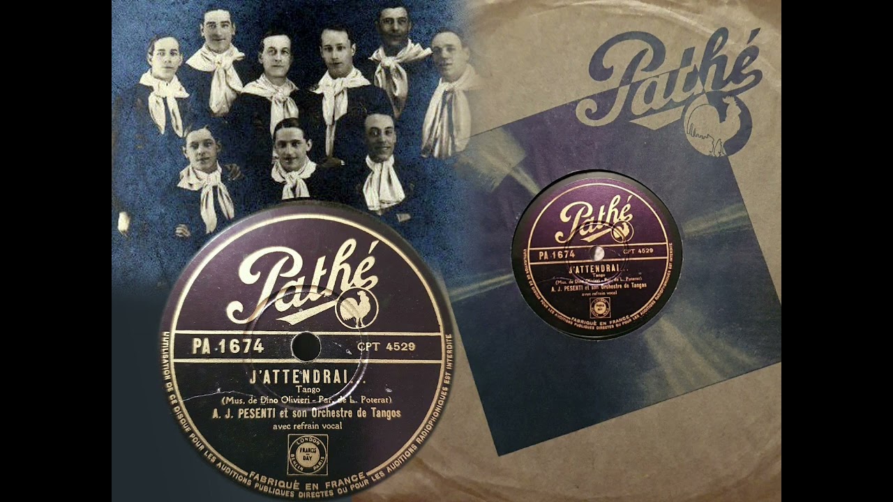 J'attendrai - A.J.Pesenti et son Orchestre de Tango & ref. (Pathe CPT 4529)  1938