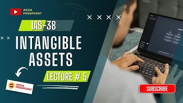 ACCA | Financial Reporting (FR) | Lecture 5 | IAS38 | Intangible Assets | by ACCA PassPoint.