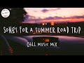 #1 Road trip songs 🚗 Songs for a summer road trip - Chill music playlist top hits