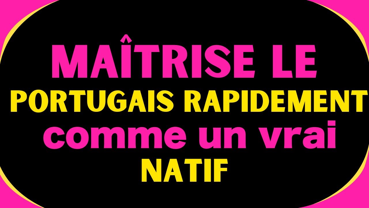 🚀 Comment maîtriser le portugais facilement et parler comme un natif