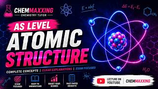 9701| AS-LEVEL| ATOMIC STRUCTURE| PART 3