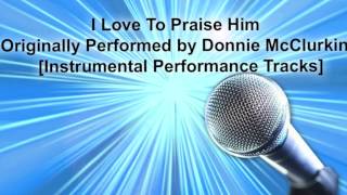 I Love To Praise Him [Originally by Donnie McClurkin] [Instrumental Track] SAMPLE chords