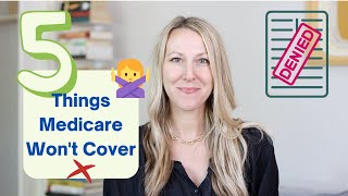 5 Things Medicare Doesn't Cover (and how to get them covered)