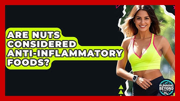Are Nuts Considered Anti-inflammatory Foods? - Running Beyond Limits