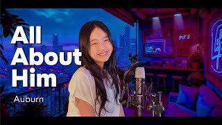 Auburn - All About Him (Cover by Kelly Faye)