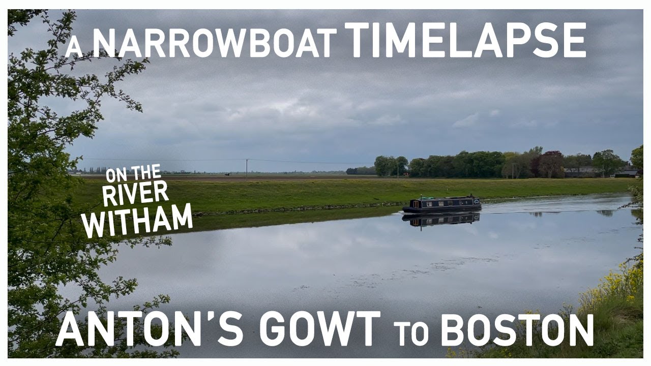 387-anton-s-gowt-to-boston-a-narrowboat-time-lapse-on-the-river