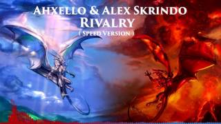 AHXELLO & ALEX SKRINDO - RIVALRY (SPEED VERSION)