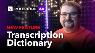 Transcription Dictionary in Riverside NEW FEATURE