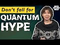 Don't fall for quantum hype