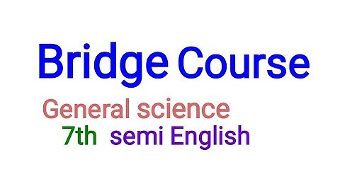 Bridge course General science class 7th test second for semi English student answer with explanation