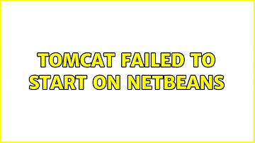 Tomcat failed to start on Netbeans